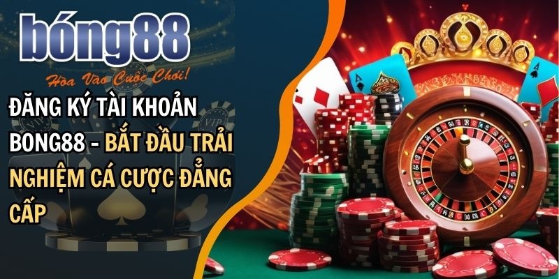 Điều khoản Và Điều Kiện Bong88: Tìm Hiểu UPDATE 2025 2 Điều kiện đăng ký tài khoản 2025
